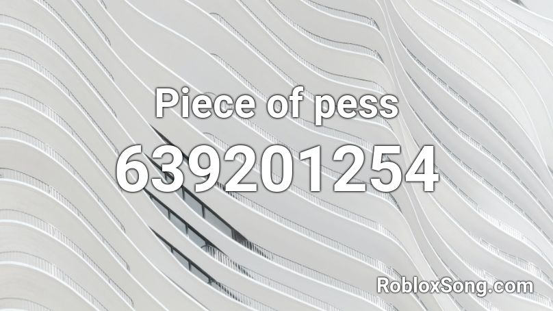 Piece of pess Roblox ID