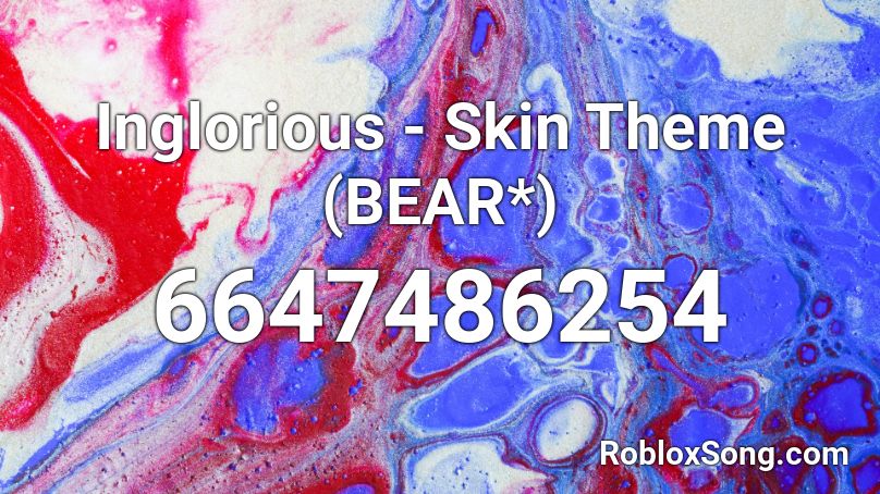 Inglorious - Skin Theme (BEAR*) Roblox ID