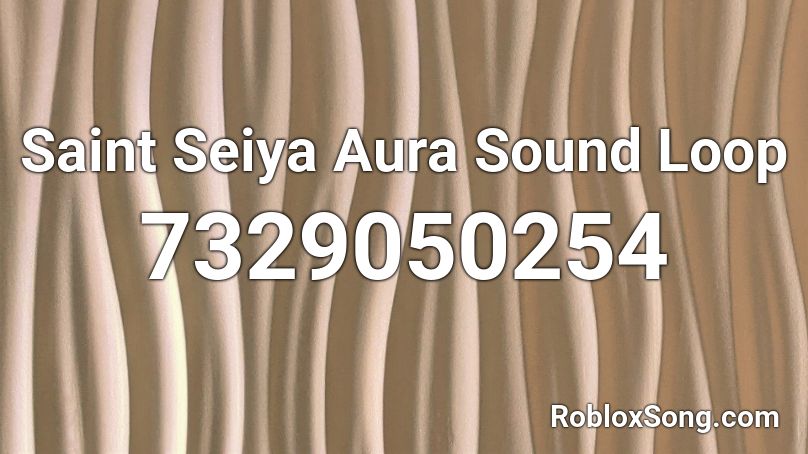 Saint Seiya Aura Sound Loop Roblox ID