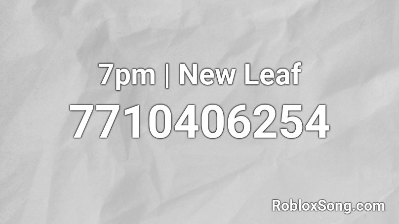 7pm | New Leaf Roblox ID