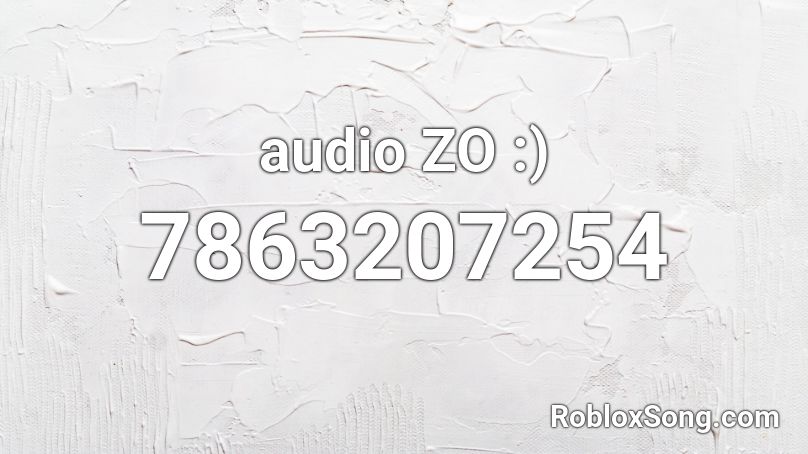 audio ZO :) Roblox ID