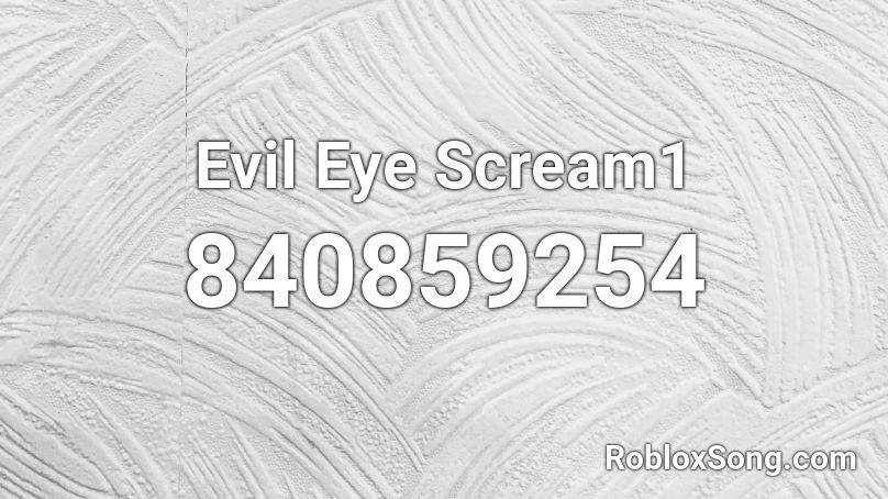 Evil Eye Scream1 Roblox ID