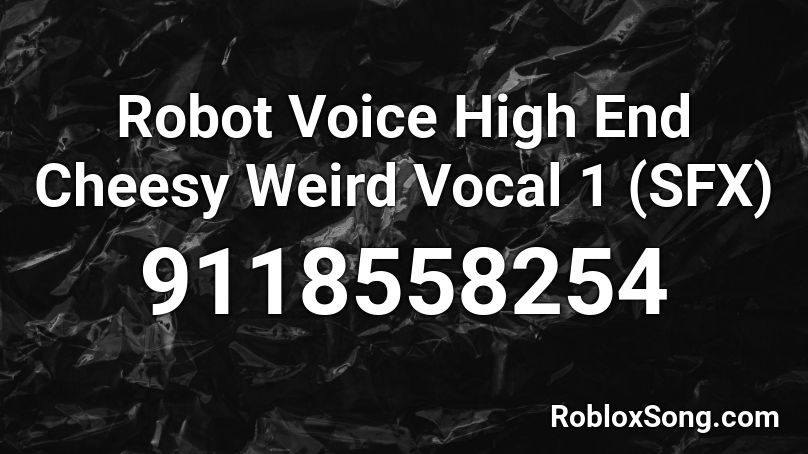 Robot Voice High End Cheesy Weird Vocal 1 (SFX) Roblox ID