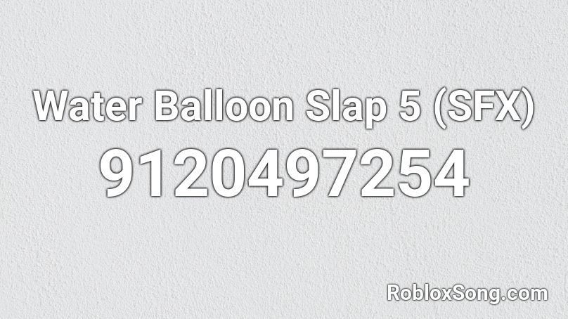 Water Balloon Slap 5 (SFX) Roblox ID