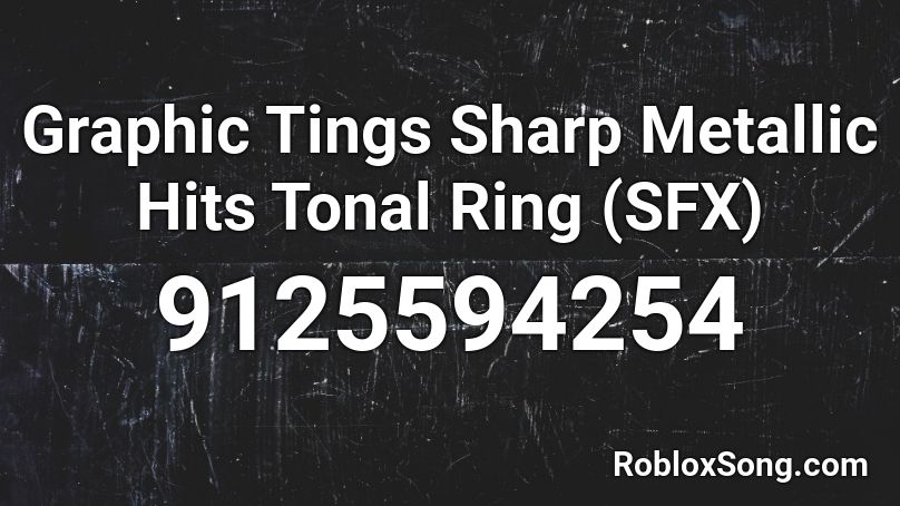 Graphic Tings Sharp Metallic Hits Tonal Ring (SFX) Roblox ID