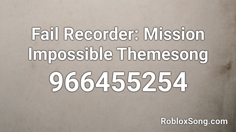 Fail Recorder: Mission Impossible Themesong Roblox ID