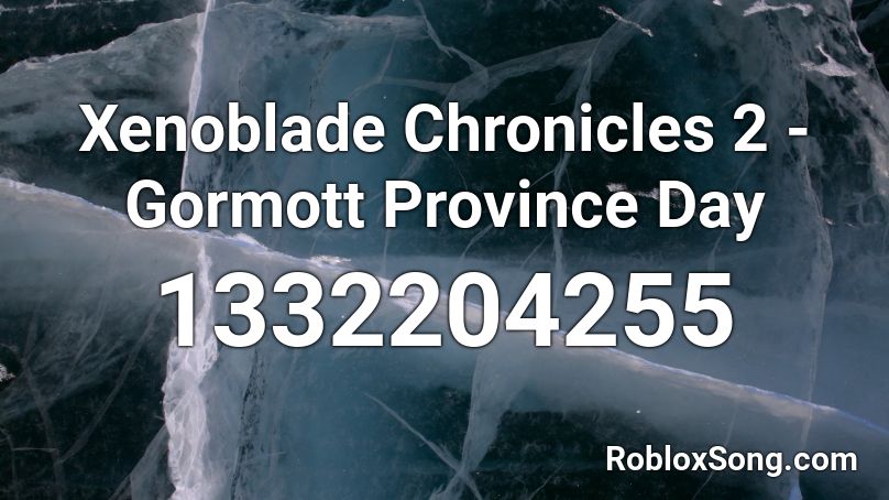 Xenoblade Chronicles 2 - Gormott Province Day Roblox ID