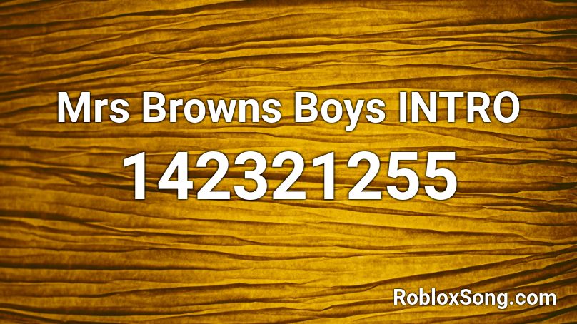 Mrs Browns Boys INTRO Roblox ID