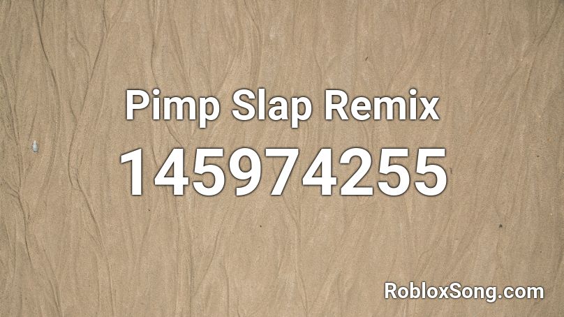 Pimp Slap Remix Roblox ID