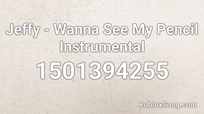 Jeffy Wanna See My Pencil Instrumental Roblox Id Roblox Music Codes - roblox song id fortnite rap battle nerdout
