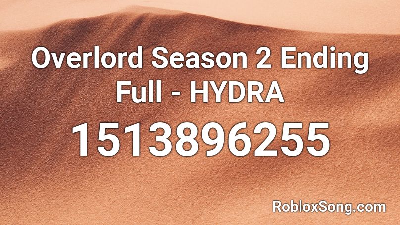 Overlord Season 2 Ending Full - HYDRA Roblox ID