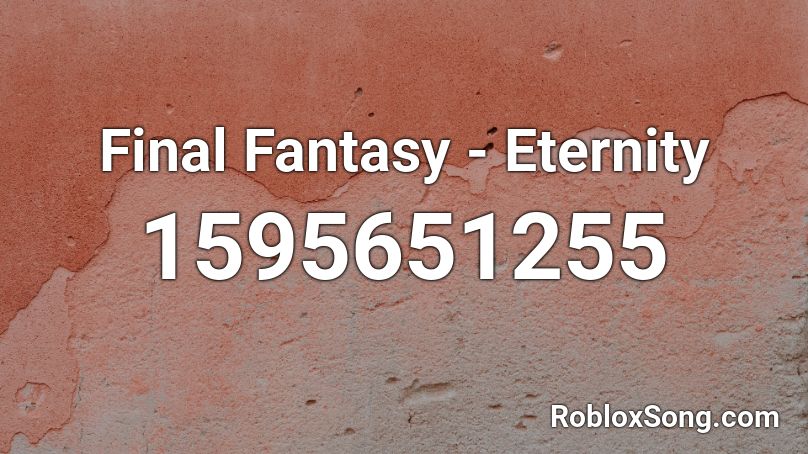 Final Fantasy Eternity Roblox Id Roblox Music Codes - roblox using final fantasy music