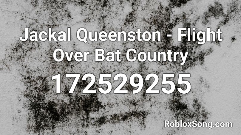Jackal Queenston - Flight Over Bat Country Roblox ID