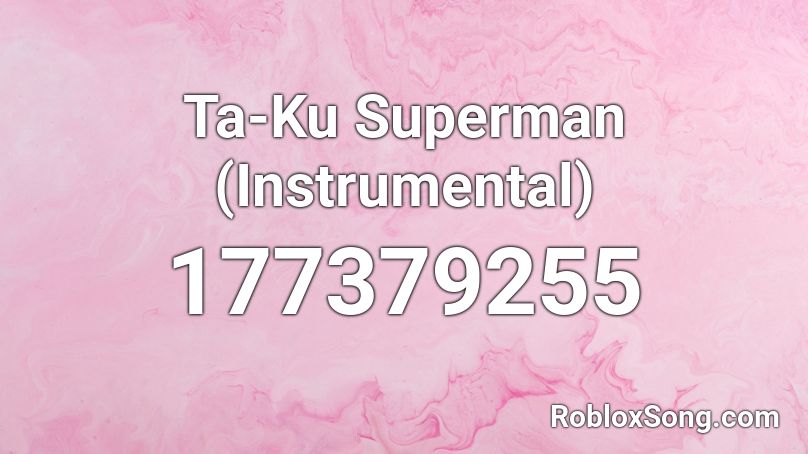 Ta-Ku Superman (Instrumental) Roblox ID