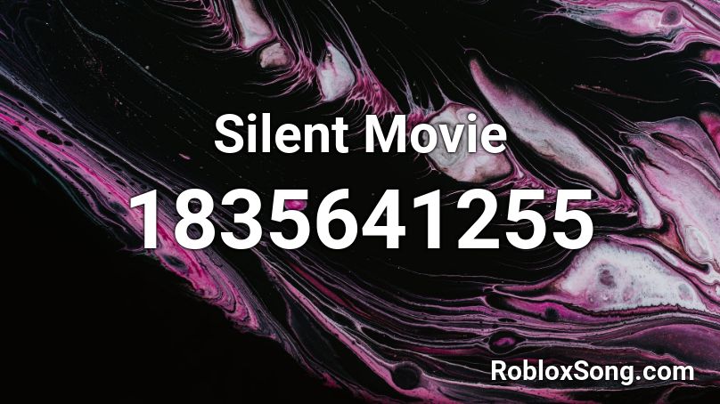 Silent Movie Roblox ID