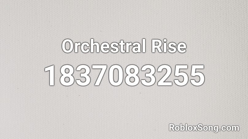 Orchestral Rise Roblox ID