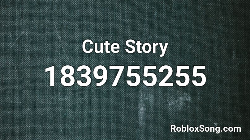 Cute Story Roblox ID