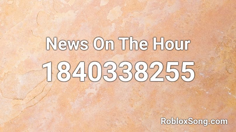 News On The Hour Roblox ID