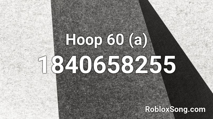 Hoop 60 (a) Roblox ID