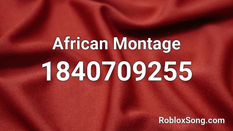 African Montage Roblox ID