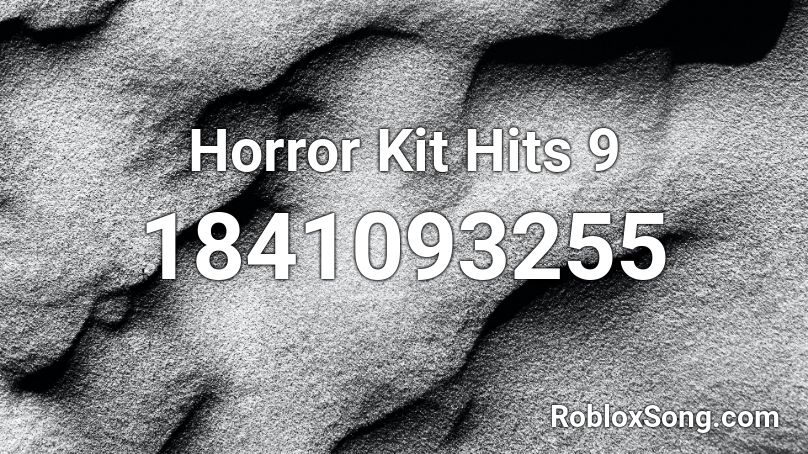 Horror Kit Hits 9 Roblox ID