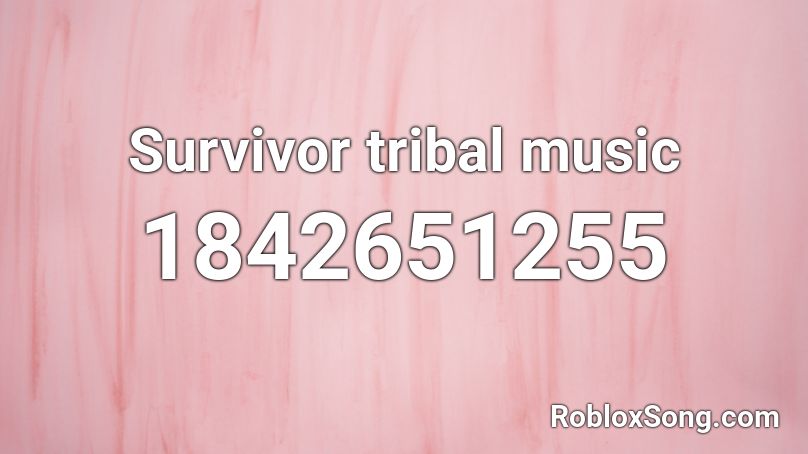 Survivor tribal music Roblox ID