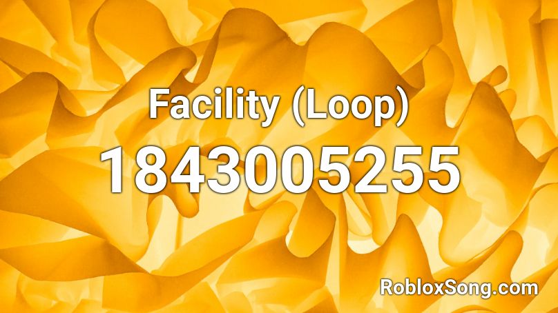 Facility (Loop) Roblox ID