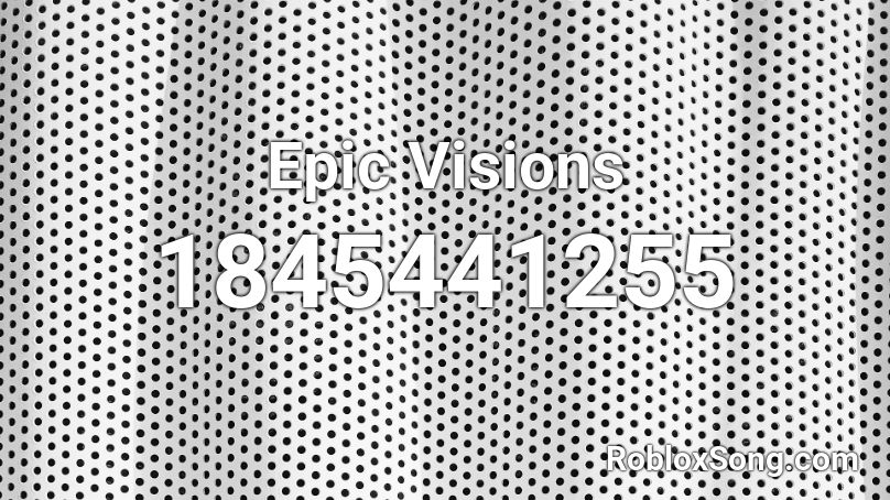 Epic Visions Roblox ID