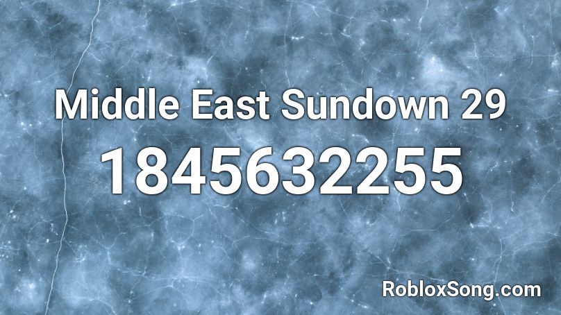 Middle East Sundown 29 Roblox ID