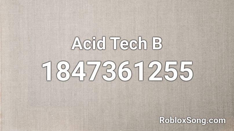 Acid Tech  B Roblox ID