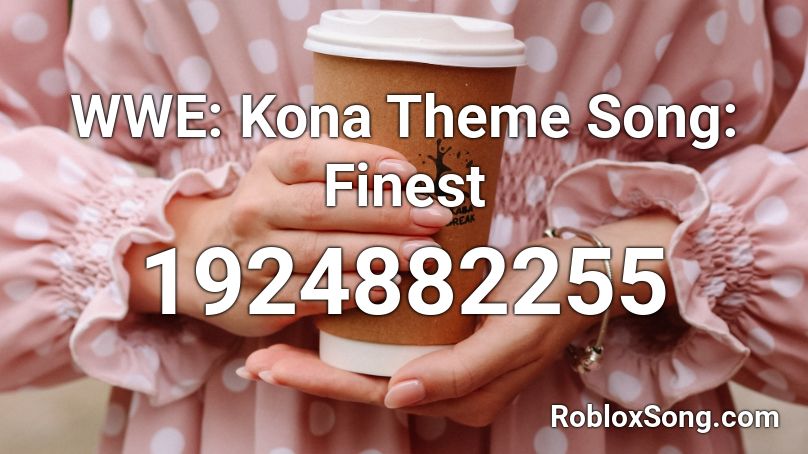 WWE: Kona Theme Song: Finest Roblox ID