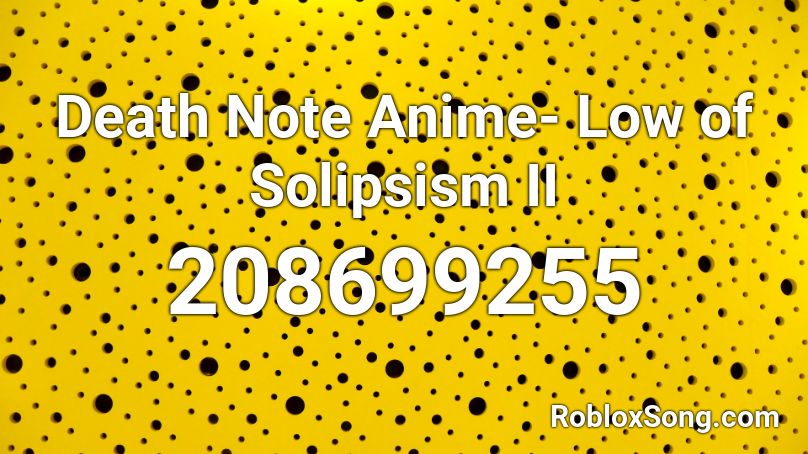 Death Note Anime Low Of Solipsism Ii Roblox Id Roblox Music Codes - death note roblox id code