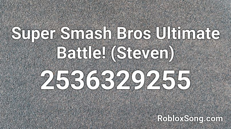 Super Smash Bros Ultimate Battle! (Steven) Roblox ID
