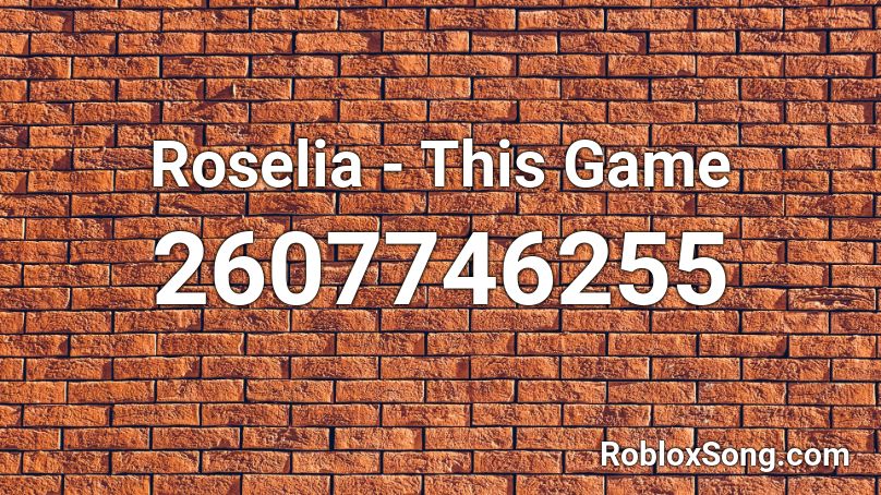 Roselia - This Game Roblox ID