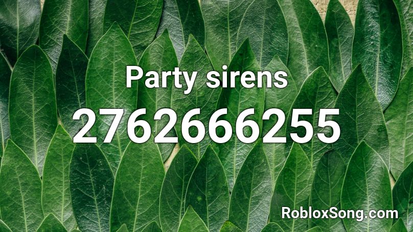 Party sirens Roblox ID