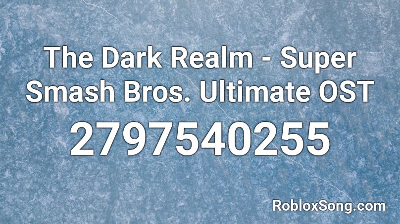 The Dark Realm - Super Smash Bros. Ultimate OST Roblox ID