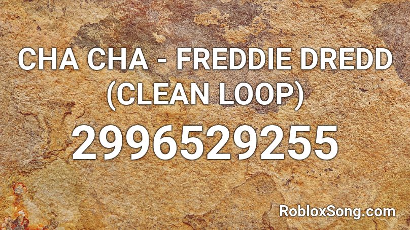 Cha Cha Freddie Dredd Clean Loop Roblox Id Roblox Music Codes - alia roblox id