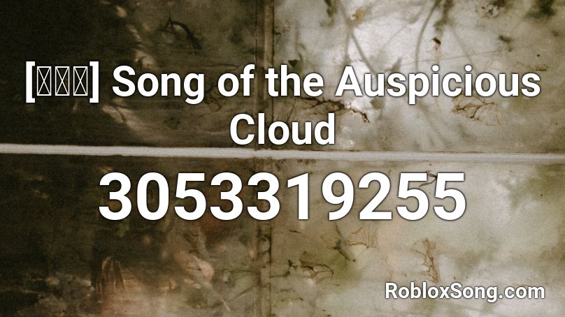 [卿雲歌] Song of the Auspicious Cloud Roblox ID