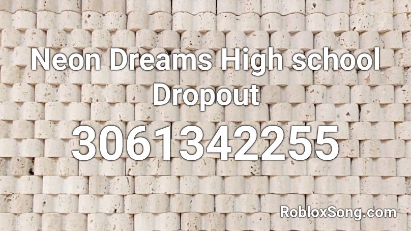 Neon Dreams High school Dropout Roblox ID