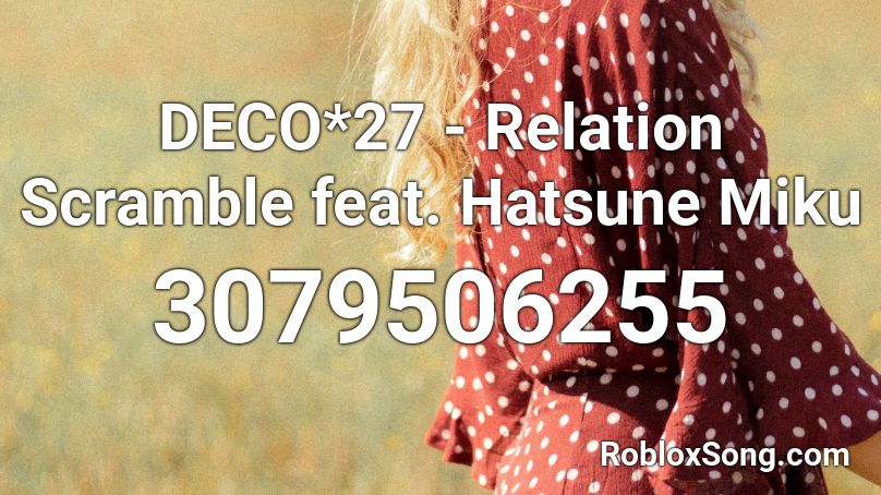 Deco 27 Relation Scramble Feat Hatsune Miku Roblox Id Roblox Music Codes - relationship roblox id 2021