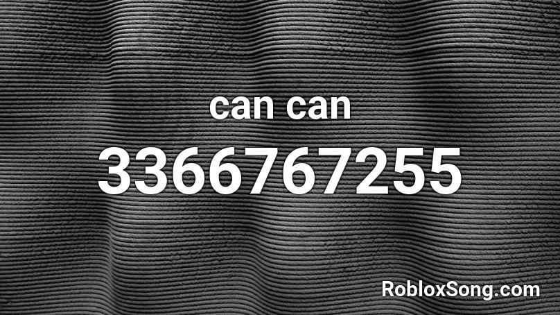 Can Can Roblox Id Roblox Music Codes - roblox can can