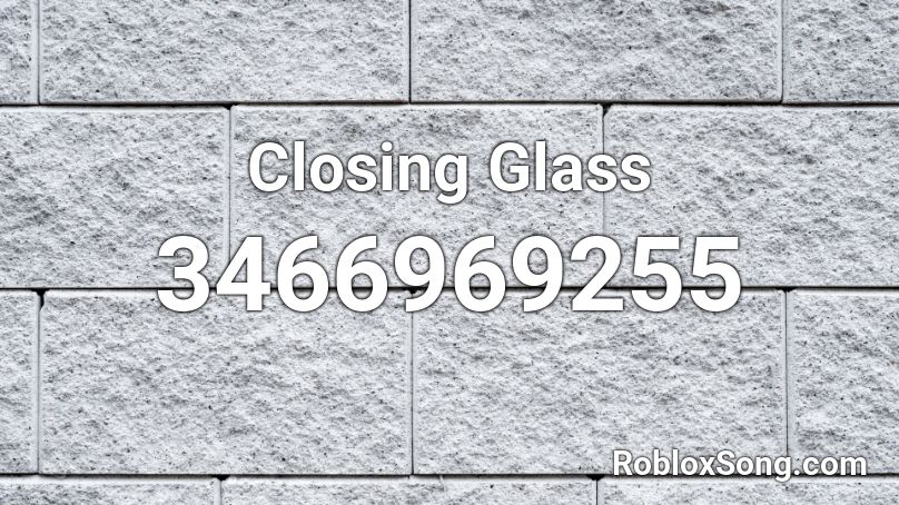 Closing Glass Roblox ID