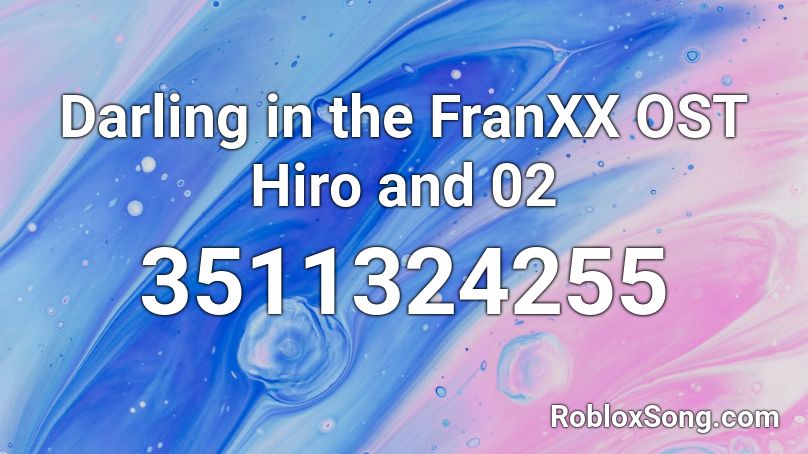 Darling In The Franxx Ost Hiro And 02 Roblox Id Roblox Music Codes - darling in the franxx op roblox id
