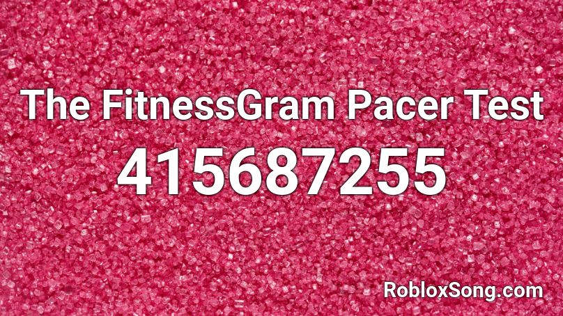 The Fitnessgram Pacer Test Roblox Id Roblox Music Codes - pacer test loud roblox id