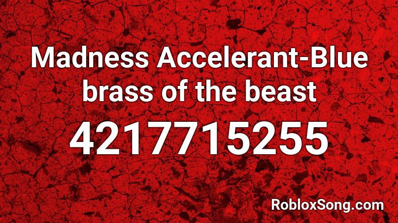Madness Accelerant-Blue brass of the beast Roblox ID