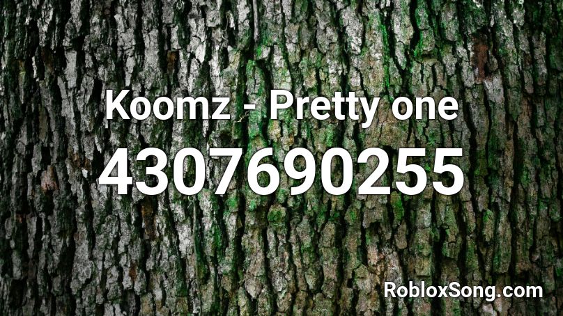 Koomz - Pretty one Roblox ID