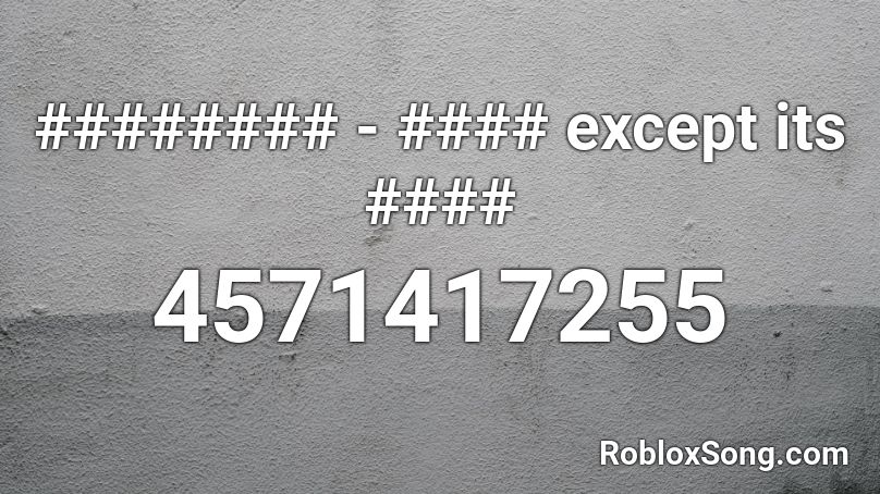 ######## - #### except its #### Roblox ID