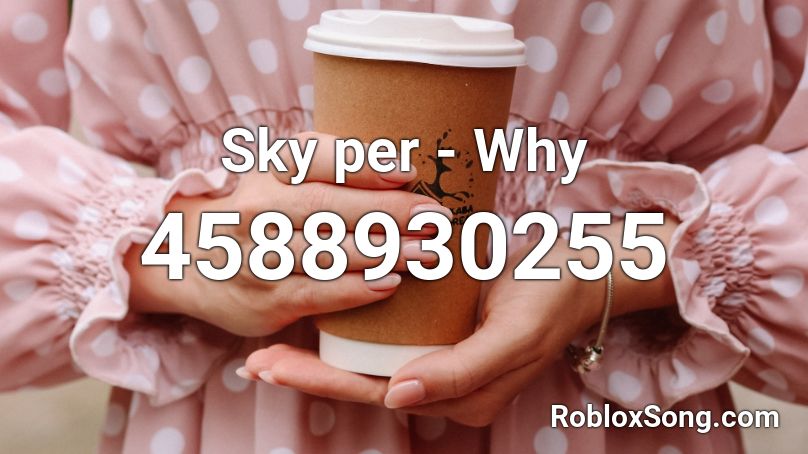 Sky per - Why Roblox ID