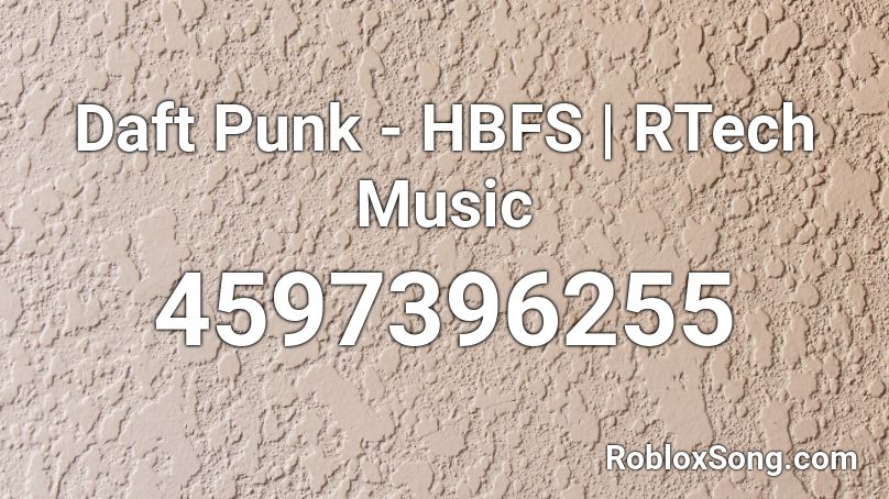 Daft Punk - HBFS | RTech Music Roblox ID