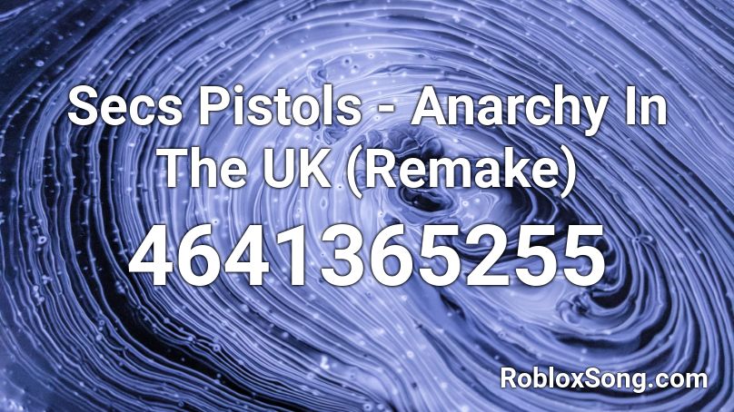 Secs Pistols - Anarchy In The UK (Remake) Roblox ID